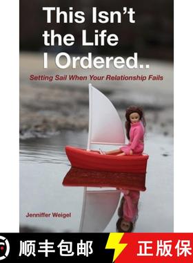 预订 This Isn't The Life I Ordered...: Setting Sail When Your Relationship Fails [9781941768938]