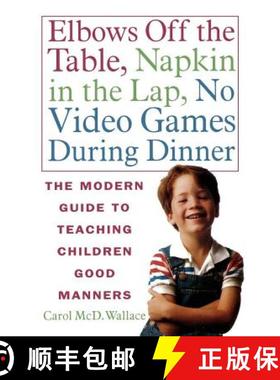 【3-4周达】Elbows Off the Table, Napkin in the Lap, No Video Games During Dinner: The Modern Guide to... [9780312141226]