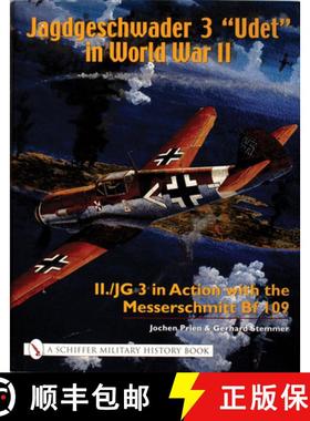 【3-4周达】Jagdgeschwader 3 Udet in World War II: II./JG 3 in Action with the Messerschmitt Bf 109: I... [9780764317743]