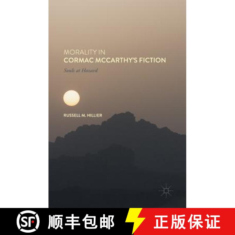 【3-4周达】Morality in Cormac McCarthy's Fiction : Souls at Hazard [9783319469560]
