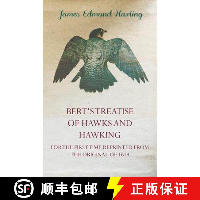 【3-4周达】Bert's Treatise of Hawks and Hawking - For the First Time Reprinted from the Original of 1619 [9781446064962]