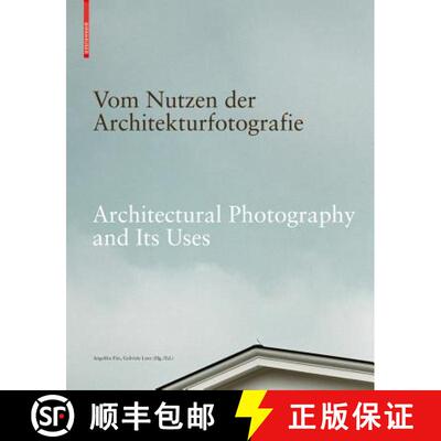 【3-4周达】Vom Nutzen der Architekturfotografie / Architectural Photography and its Uses：Positionen ... [9783035605860]