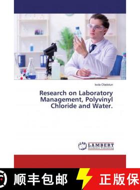 预订 Research on Laboratory Management, Polyvinyl Chloride and Water. [9786200299437]