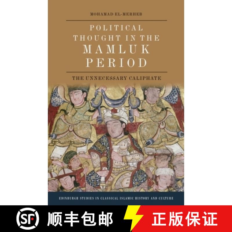 【4周达】Political Thought in the Mamluk Period: The Unnecessary Caliphate [9781474479653]