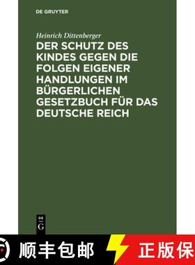 预订 Der Schutz des Kindes gegen die Folgen eigener Handlungen im Bürgerlichen Gesetzbuch für das D... [9783111284521]