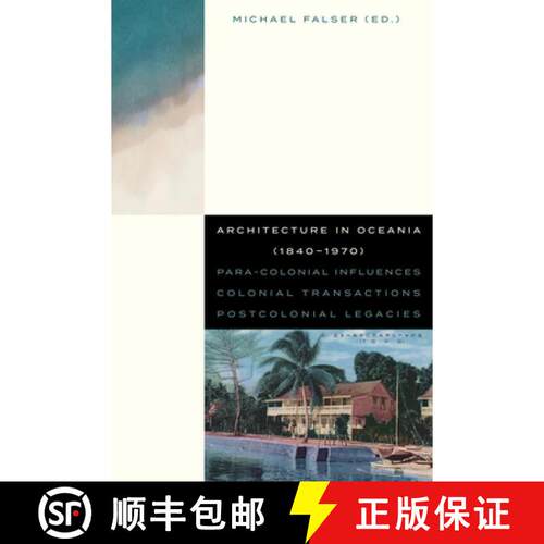 【3-4周达】Architecture in Oceania (1840-1970) : Para-Colonial Influences - Colonial Transactions - P... [9789462704633]