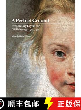 【3-4周达】A Perfect Ground : Preparatory Layers for Oil Paintings 1550 - 1900 [9781909492356]