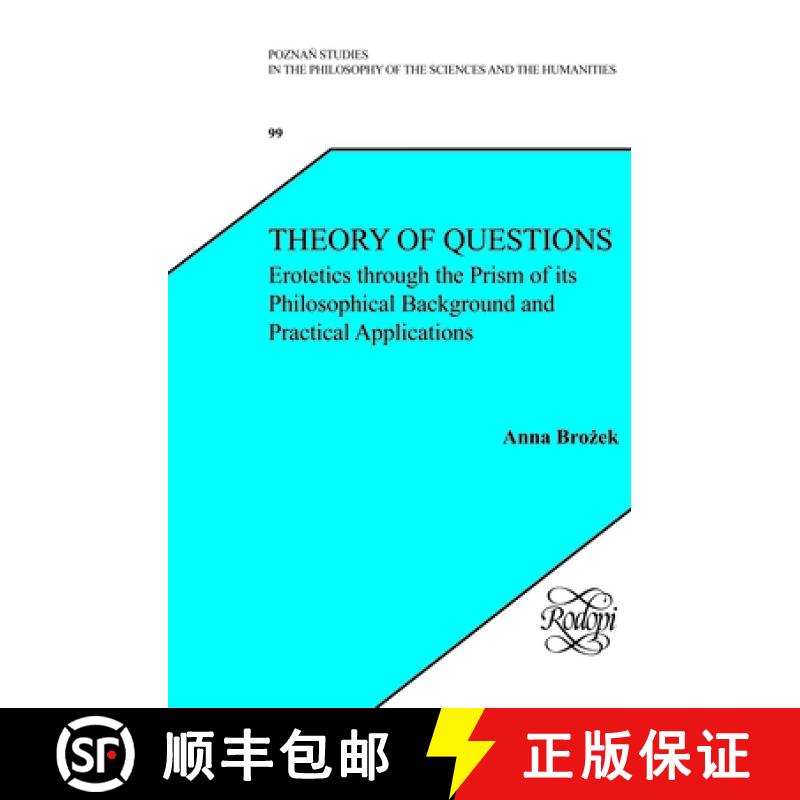 【3-4周达】Theory of Questions: Erotetics Through the Prism of Its Philosophical Background and Pract... [9789042034464]
