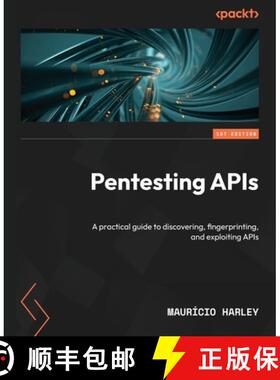 预订 Pentesting APIs: A practical guide to discovering, fingerprinting, and exploiting APIs [9781837633166]