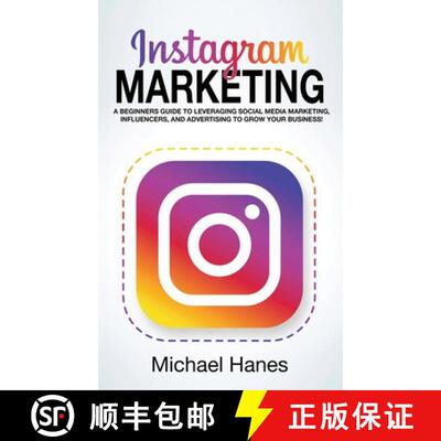 预订 【进口原版图书】Instagram Marketing: A beginners guide to leveraging social media marketing, inf... [9781761032394]