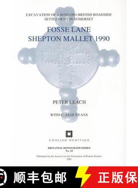 【3-4周达】Fosse Lane, Shepton Mallet 1990: Excavations of a Romano-British Roadside Settlement at Sh... [9780907764274]