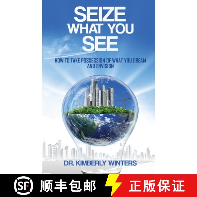 【3-4周达】Seize What You See: How To Take Possession of What You Dream and Envision [9780578572598]