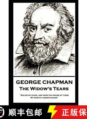 预订 George Chapman - The Widow's Tears: 'She be my guide, and hers the praise of these, My worthy un... [9781787805088]