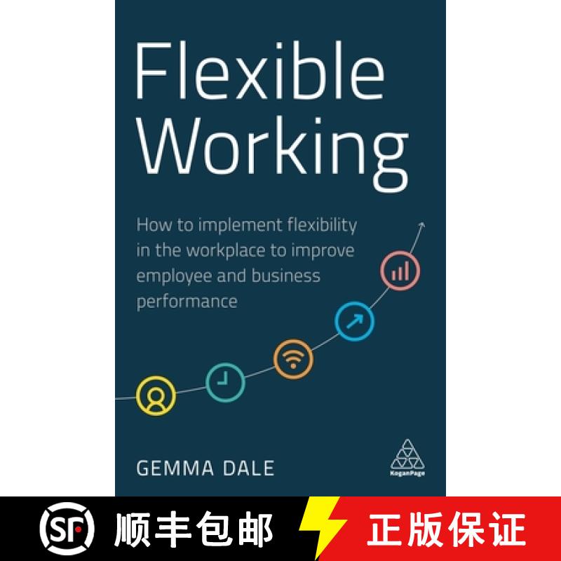 【3-4周达】Flexible Working: How to Implement Flexibility in the Workplace to Improve Employee and Bu... [9781789665895]