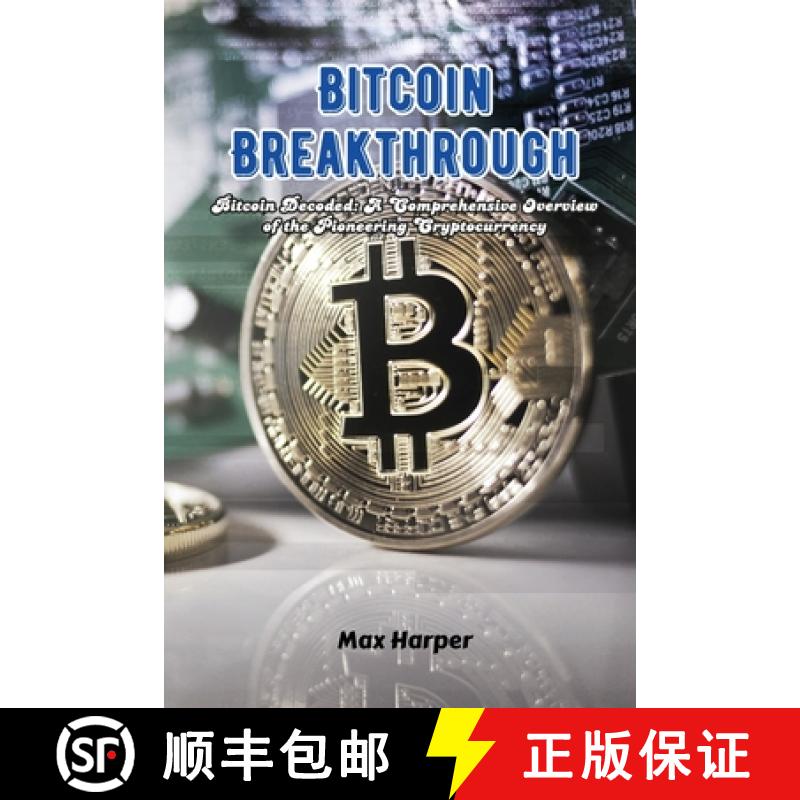 【2-3周达】Bitcoin Breakthrough: Bitcoin decoded: a comprehensive overview of the pioneering cryptocu... [9798869182203]