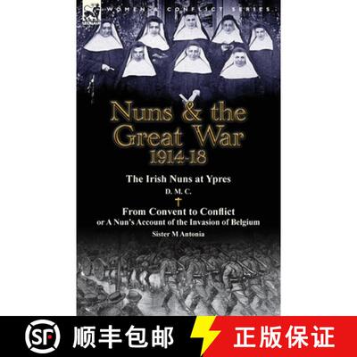 【3-4周达】Nuns & the Great War 1914-18-The Irish Nuns at Ypres by D. M. C. & from Convent to Conflic... [9781782823780]