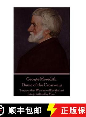 预订 George Meredith - Diana of the Crossways: I expect that Woman will be the last thing civilized b... [9781785439735]