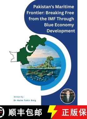 【3-4周达】Pakistan's Maritime Frontier: Breaking Free from the IMF Through Blue Economy Development [9798227105158]