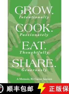 预订 Grow. Cook. Eat. Share.: Grow. (Intentionally) Cook. (Passionately) Eat. (Thoughtfully) Share. (... [9780960025916]
