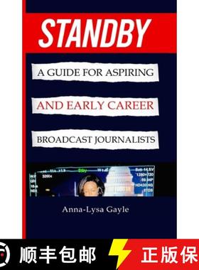 预订 Standby: A Guide For Aspiring Journalists And Early Career Broadcast Journalists [9798218006105]