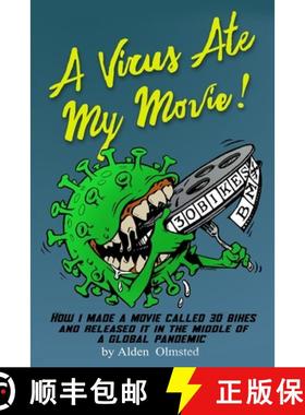 预订 A Virus Ate My Movie!: How I Made a Movie and Released it in the middle of a Global Pandemic [9780578942117]