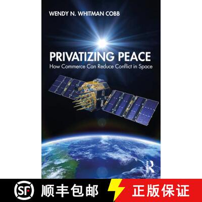 【3-4周达】Privatizing Peace : How Commerce Can Reduce Conflict in Space [9780367337834]