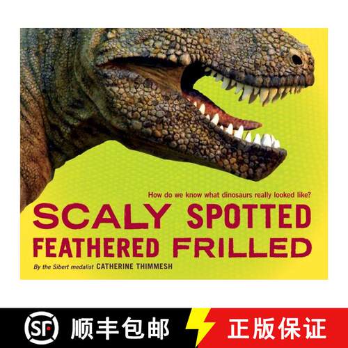 【3-4周达】精装 Scaly Spotted Feathered Frilled: How do we know what dinosaurs really looked like? [9780547991344]