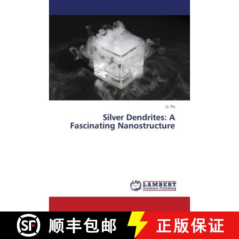 预订 Silver Dendrites: A Fascinating Nanostructure [9783659673924]