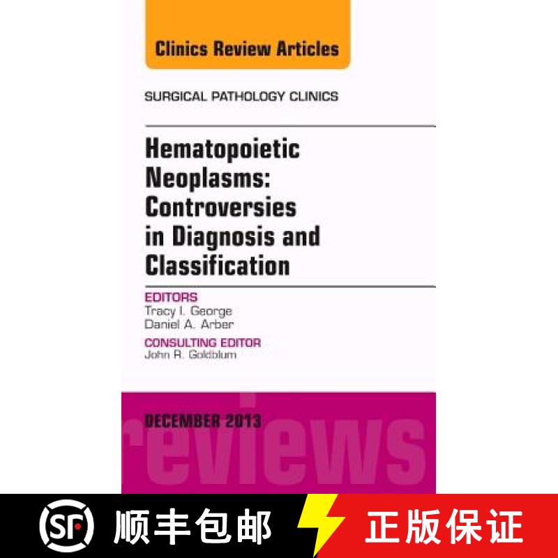【3-4周达】Hematopoietic Neoplasms: Controversies in Diagnosis and Classification, an Issue of Surgic... [9780323277860]