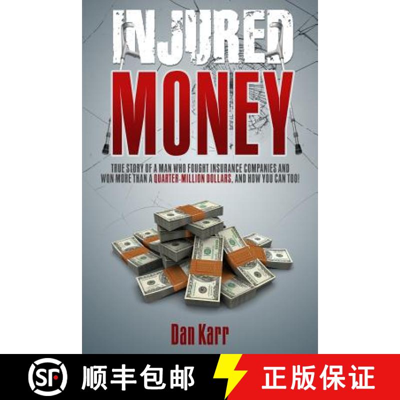 【3-4周达】Injured Money - paperback: True Story of a Man Who Fought Insurance Companies and Won More... [9780991439102]