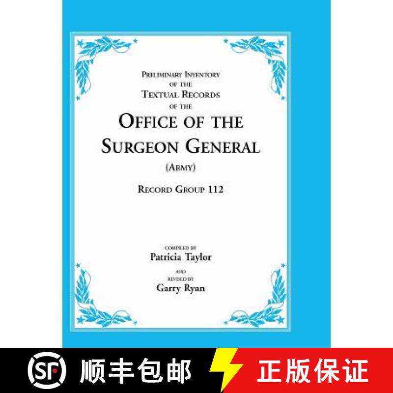 【3-4周达】Preliminary Inventory of the Textual Records of the Office of the Surgeon General (Army): ... [9780788434778]
