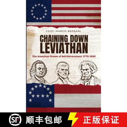 【3-4周达】Chaining Down Leviathan: The American Dream of Self-Government 1776-1865 [9781733407519]