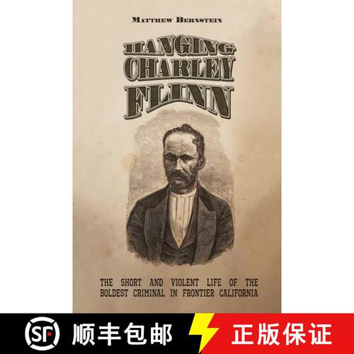 【3-4周达】Hanging Charley Flinn – The Short and Violent Life of the Boldest Criminal in Frontier Ca... [9780826365040]