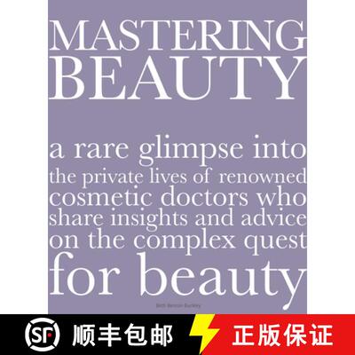 预订 Mastering Beauty: A Rare Glimpse Into the Private Lives of Renowned Cosmetic Doctors Who Share I... [9780996472197]