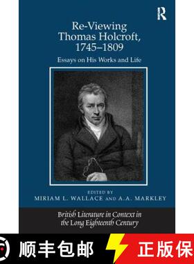 【3-4周达】Re-Viewing Thomas Holcroft, 1745-1809: Essays on His Works and Life [9781138115750]