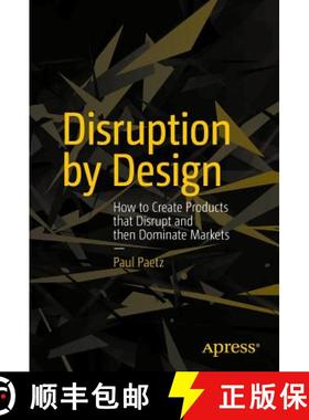 预订 Disruption by Design : How to Create Products that Disrupt and then Dominate Markets [9781430246329]
