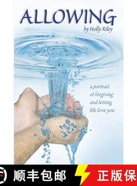 预订 Allowing: A Portrait of Forgiving and Letting Life Love You [9780615649429]