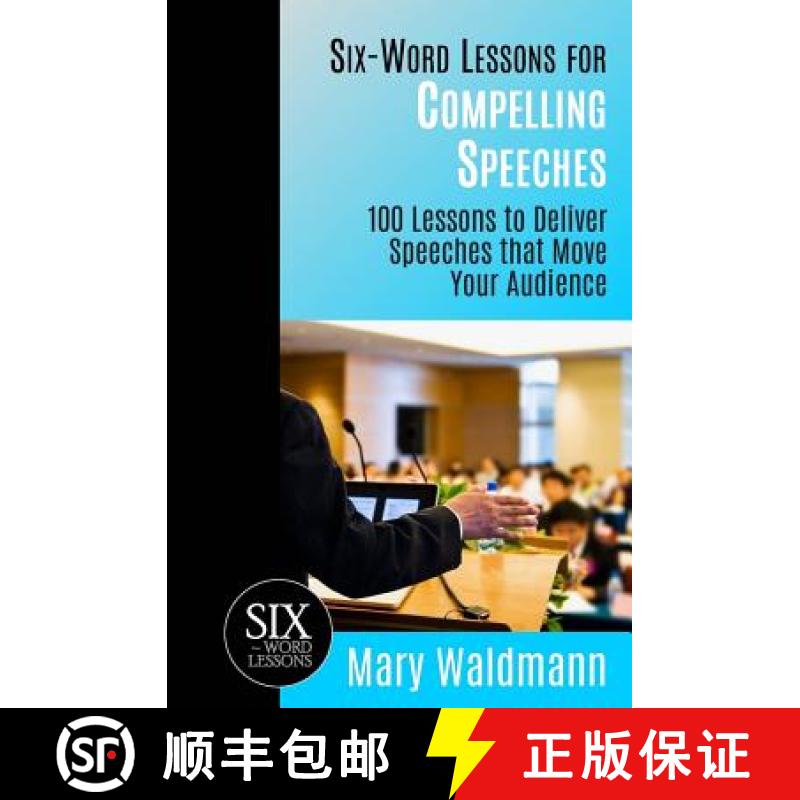【2-3周达】Six-Word Lessons for Compelling Speeches: 100 Lessons to Deliver Speeches that Move Your A... [9781933750422]