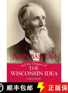 预订 John Bascom and the Origins of the Wisconsin Idea [9780299307806]