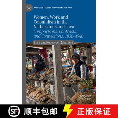 【3-4周达】Women, Work and Colonialism in the Netherlands and Java : Comparisons, Contrasts, and Conn... [9783030105273]