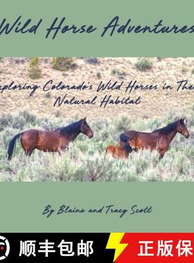 预订 Wild Horse Adventures: Exploring Colorado's wild horses in their natural habitat [9780578481852]