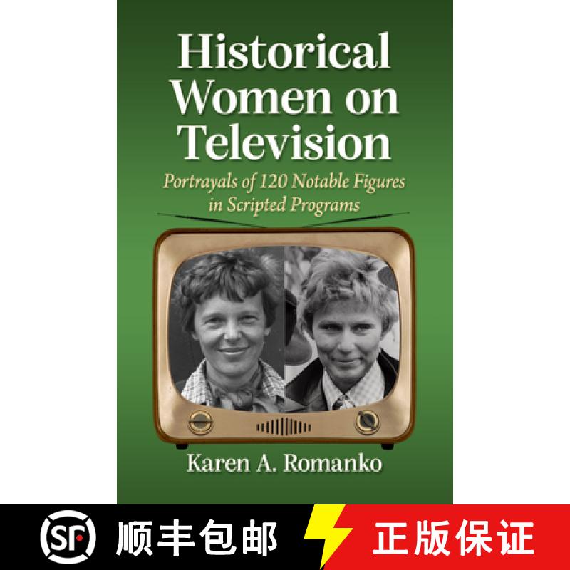 【2-3周达】Historical Women on Television: Portrayals of 120 Notable Figures in Scripted Programs [9781476681443]