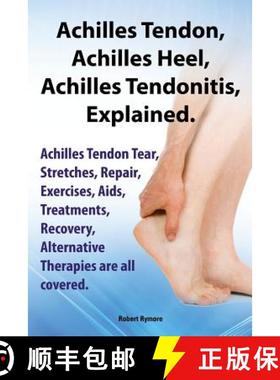 【3-4周达】Achilles Heel, Achilles Tendon, Achilles Tendonitis Explained. Achilles Tendon Tear, Stret... [9781909151673]
