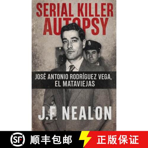 【3-4周达】Serial Killer Autopsy: José Antonio Rodríguez Vega - El Mataviejas [9798233106224]