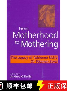 【3-4周达】From Motherhood to Mothering : The Legacy of Adrienne Rich's Of Woman Born [9780791462881]