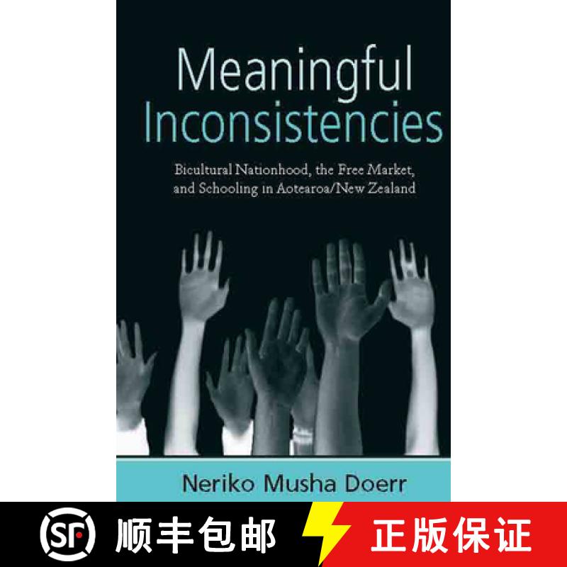 【3-4周达】Meaningful Inconsistencies: Bicultural Nationhood, the Free Market, and Schooling in Aotea... [9781845456092]
