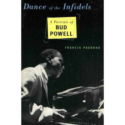 【4周达】Dance of the Infidels: A Portrait of Bud Powell [9780306808166]