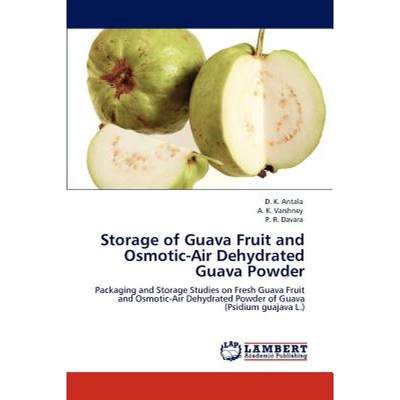 【4周达】Storage of Guava Fruit and Osmotic-Air Dehydrated Guava Powder [9783847306733]