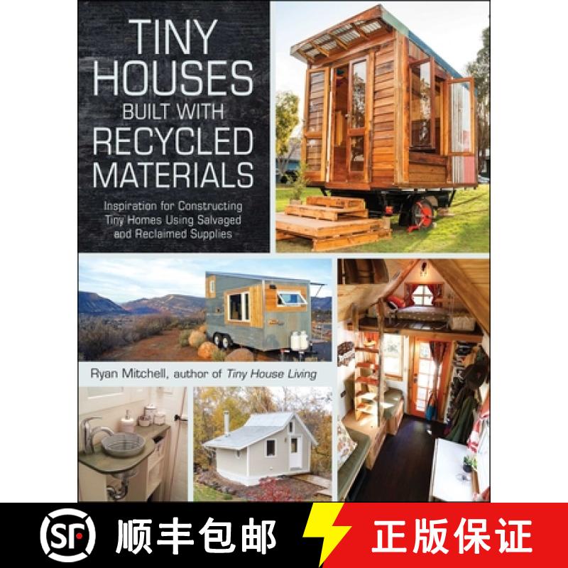 【3-4周达】Tiny Houses Built with Recycled Materials : Inspiration for Constructing Tiny Homes Using ... [9781440592119]