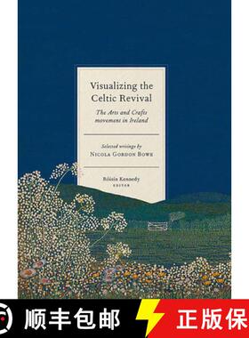 【3-4周达】Visualizing the Celtic Revival: The Arts and Crafts Movement in Ireland - Selected Writing... [9781801510820]
